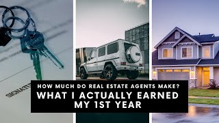 HOW MUCH DO REAL ESTATE AGENTS MAKE? MY ACTUAL PAY FIRST YEAR  AS REALTOR AND MORE