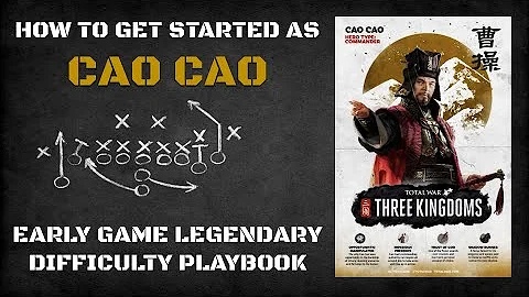 How to Get Started as Cao Cao | Early Game Legendary Difficulty Playbook - DayDayNews