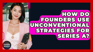 How Do Founders Use Unconventional Strategies For Series A? - Founders Supporting Founders