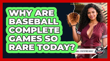 Why Are Baseball Complete Games So Rare Today? - Baseball Statistics Vault