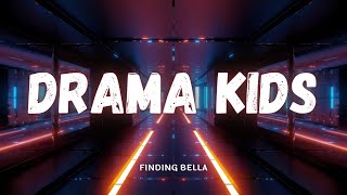 Finding Bella - Drama Kids (Lyrics)