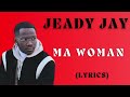 JEADY JAY - Ma Woman [Paroles \ Lyrics]