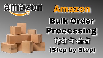 Amazon Bulk Order Processing | How to Process Bulk Order on Amazon | Amazon Bulk Order