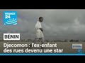 Djecomon  lexenfant des rues devenu une star au bnin  france 24