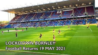 Lockdown Burnley: Football Returns 19 May 2021