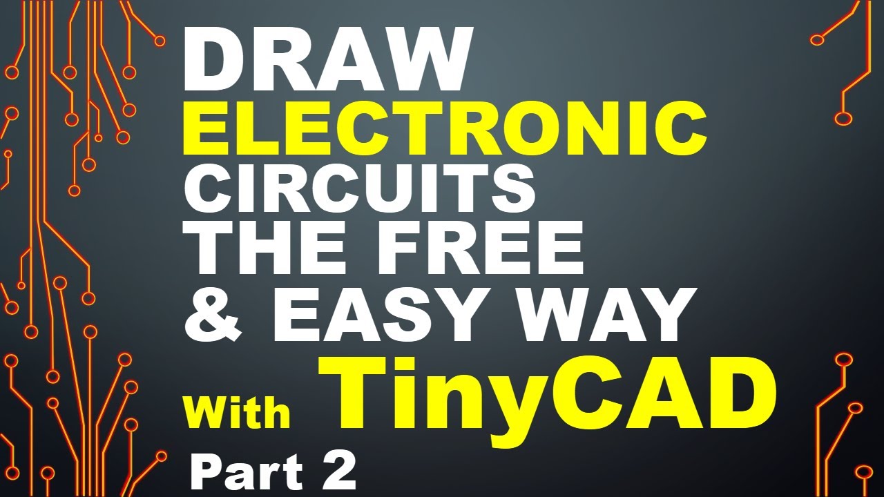 Draw Electronic Circuits the FREE and EASY Way with TinyCAD - Part 2