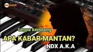 Apa Kabar Mantan(NDX A.K.A) joox original || tanpa kendang || Dangdut koplo~jaranan