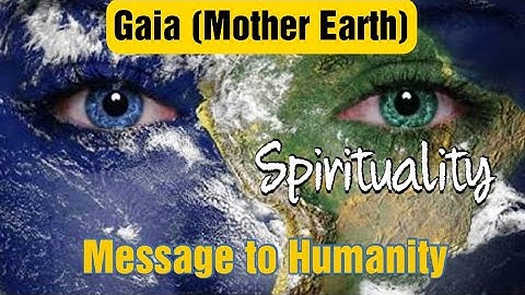 Message from Gaia (Mother Earth)