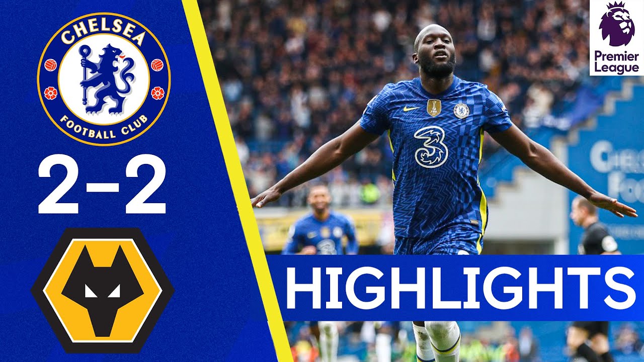 Chelsea 2-2 Wolves Lukaku Scores Two Quickfire Goals in Home Draw Highlights