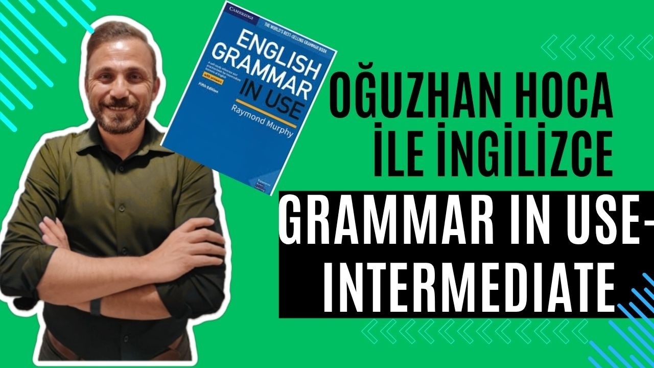 Oğuzhan Hoca ile Essential Grammar In Use Intermediate- 74 ( the - 2)