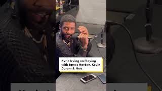 The time that got away Kyrie Irving on Playing with James Harden, Kevin Durant & Nets shorts