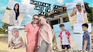 SUPERFADLI FAMILY GOES TO BALI PART IV