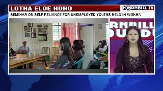 LOTHA ELOE HOHO: SEMINAR ON SELF RELIANCE FOR UNEMPLOYED YOUTHS HELD IN WOKHA