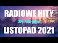 Najnowsze Radiowe Hity 2021 Listopad Najnowsze Przeboje Radia 2021 Najlepsza radiowa muzyka 2021