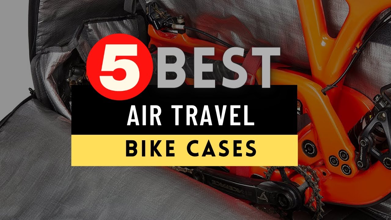 Best Bike Cases for Air Travel 2022 🔶 Top 5 Bike Case Reviews YouTube