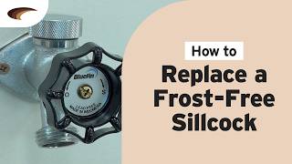 Watch the product video for  How to Replace a Frost-Free Sillcock