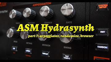 ASM Hydrasynth Walkthrough: Part 7 (Arpeggiator, Randomizer, Browser)