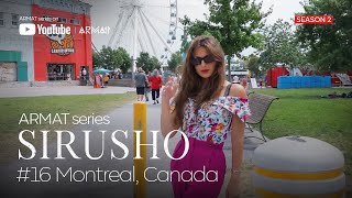 Sirusho - ARMAT series | #16 Montreal (Season 2)