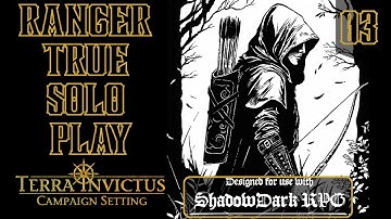 Terra Invictus (ShadowDark) | True Solo Play | Ranger | 03