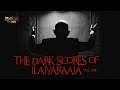 The dark scores of maestro  ilaiyaraaja  vol 1