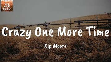 Crazy One More Time - Kip Moore (Lyrics)