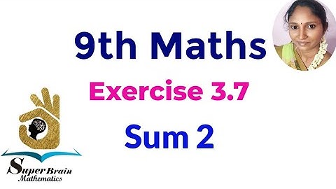 TN 9th Maths Exercise 3.7 sum 2 |Class 9 Exercise 3.7 2nd sum | Super Brain Mathematics
