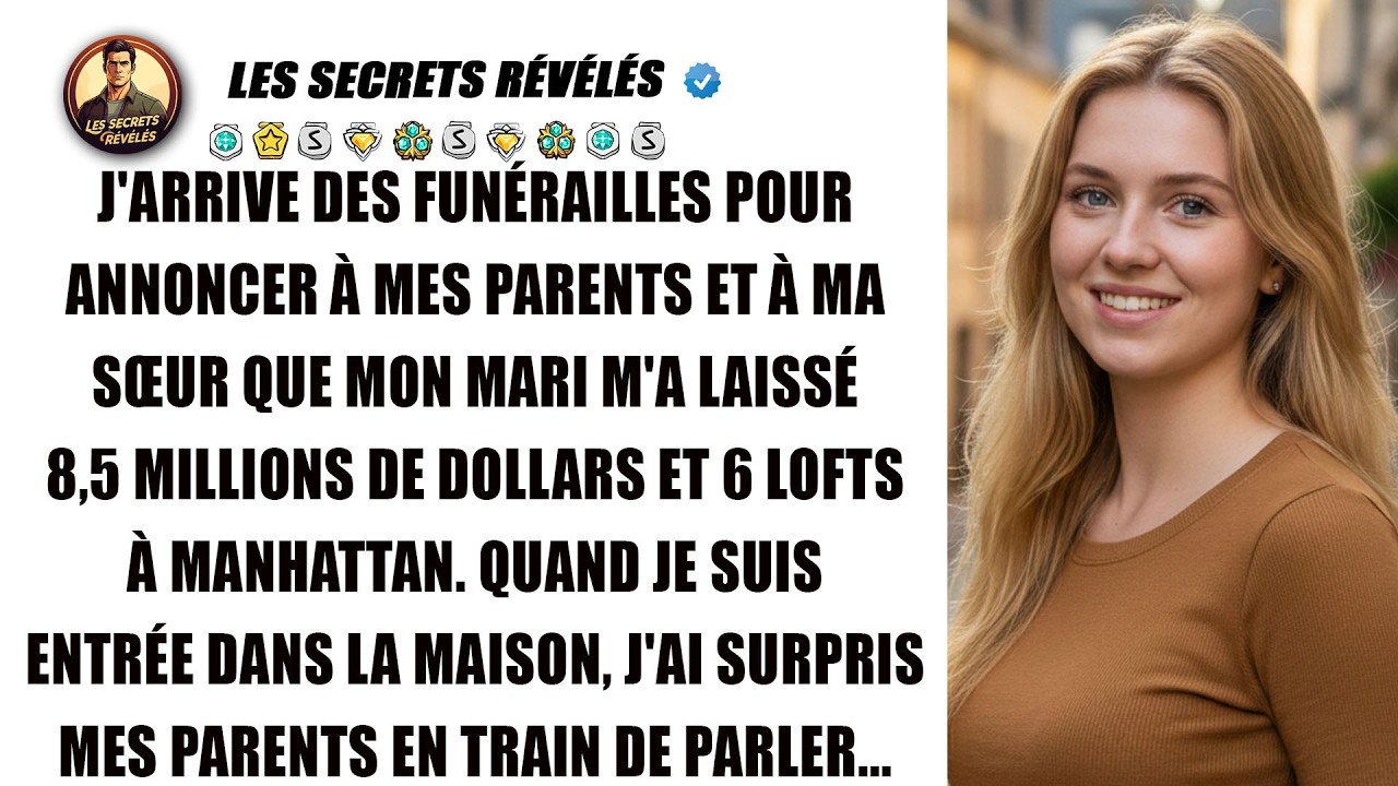 Après les obsèques, je dis à mes parents et ma sœur : j'ai 8,5M$ et 6 lofts à Manhattan.