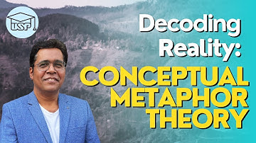 Decoding Reality: Conceptual Metaphor Theory