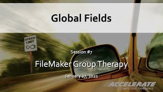 007: Using Global Fields: free training webinar for FileMaker Citizen Developers