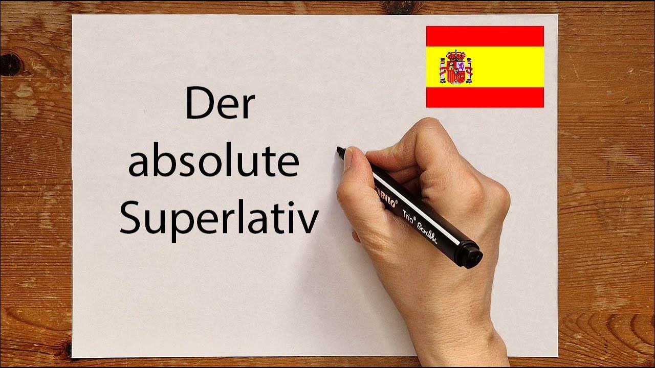 Spanisch Der absolute Superlativ el superlativo absoluto Bildung