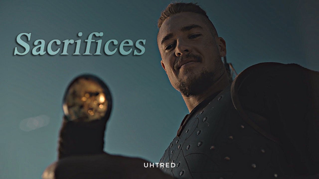 Uhtred | Sacrifices (The Last Kingdom)