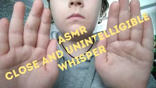 ASMR CLOSE AND INAUDIBLE WHISPER