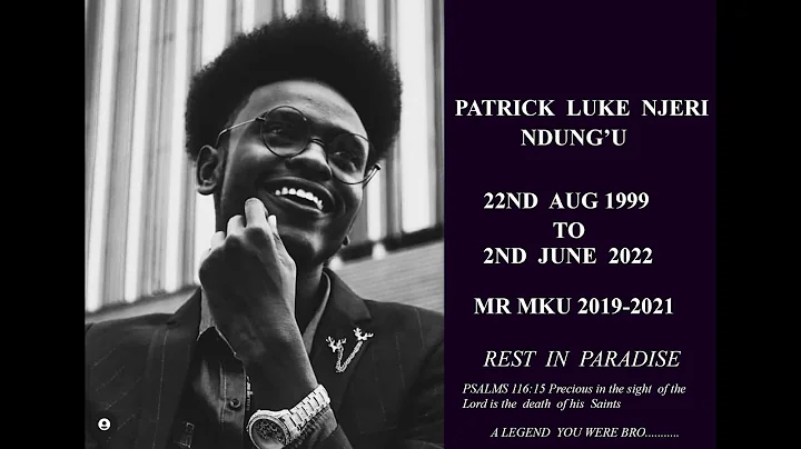 CELEBRATING THE LIFE OF PATRICK LUKE NJERI NDUNG'U