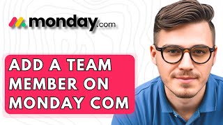 How To Add A Team Member On Monday com [2026 Guide]