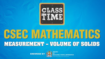 CSEC Mathematics - Measurement – Volume of Solids - March 22 2021
