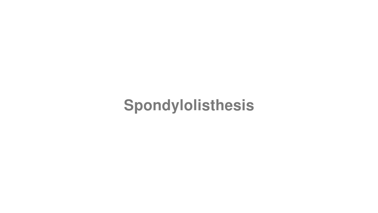 How to Pronounce "Spondylolisthesis"