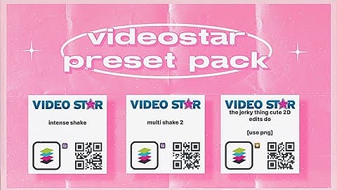 my videostar preset/qr code pack ♥︎ | shakes, turbulence, skews, squishes, etc.