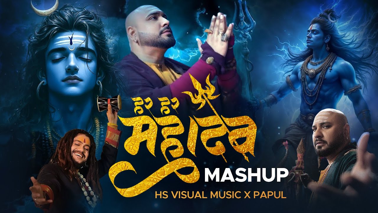 Bam Bhole Mahadev Mashup 2025 | Sawan Shivratri Special | HS Visual Music x Papul | Mahadev Songs