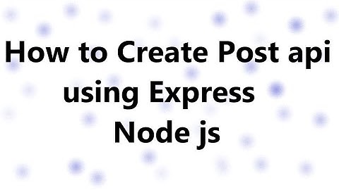 How to Create Post Api using Express in Node js || POST Call in Nodejs