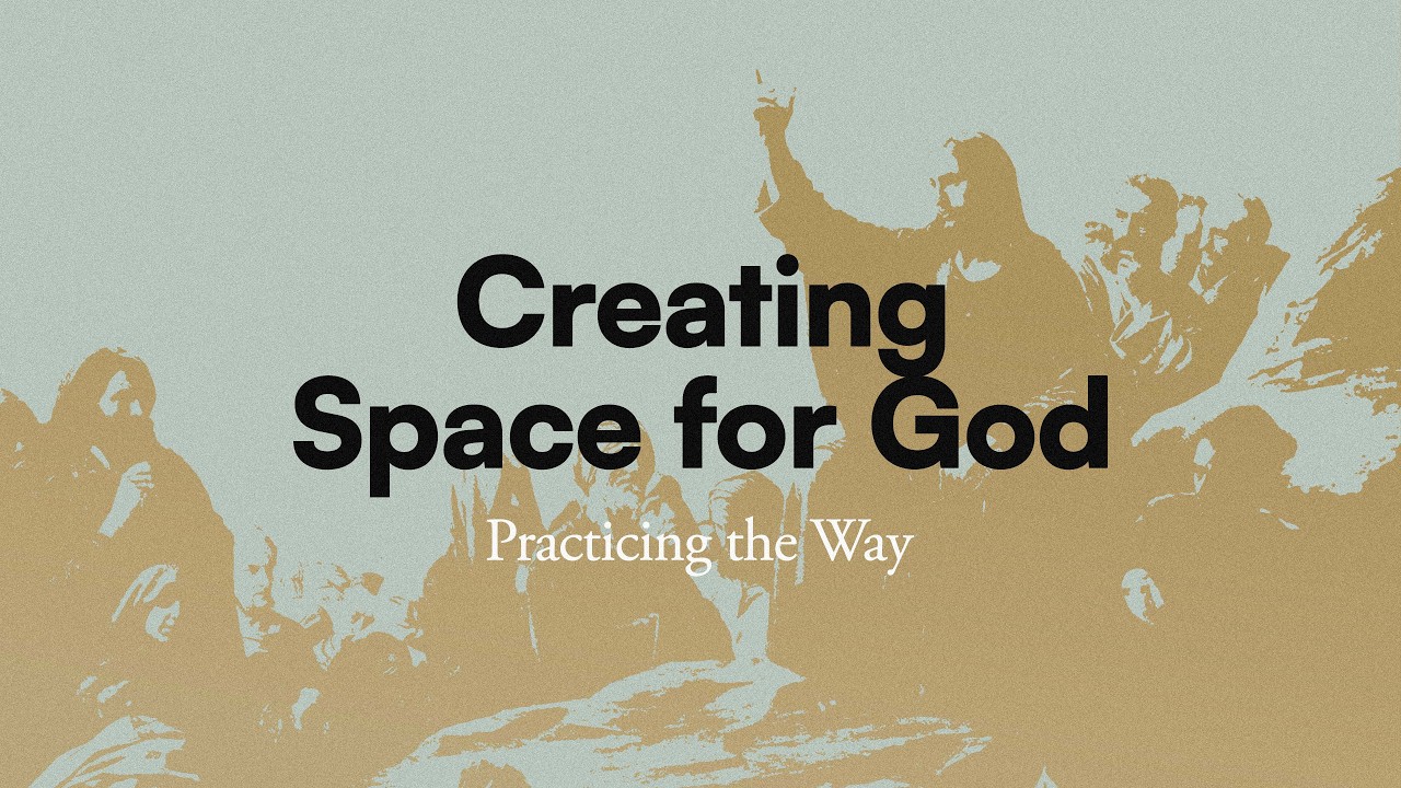 Practicing the Way | Creating Space for God | Marcus Sousa - YouTube