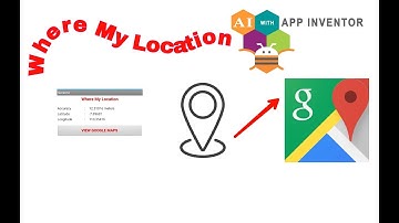 App Inventor, Make An Android App Where My Location In 14 Minutes