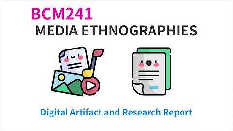 BCM241 Media Ethnographies: Digital Artifact and Research Report