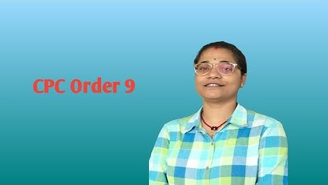 CPC Order 9/governs the appearance and non-appearance on the date of hearing.
