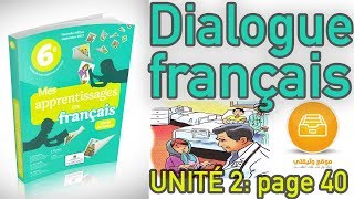 Dialogue Unité2 Page40 Mes apprentissages en français 6ème AEP