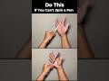 Do This If You Can’t Spin a Pen