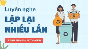Luyện nghe Tiếng Anh LẶP LẠI nhiều lần | Recycling