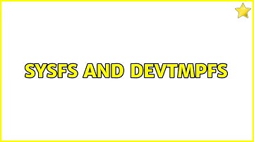 sysfs and devtmpfs (2 Solutions!!)