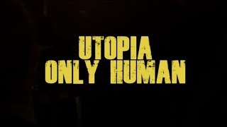 Video voorbeeld van "Utopia -  Only Human"