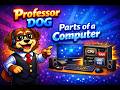 Professor DOG Explains: Parts of a Computer  |  Tech Basics Ep.4