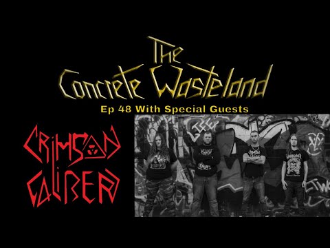 The Concrete Wasteland Podcast Episode #48 W/ Crimson Caliber